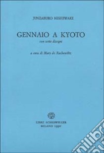 Gennaio a Kyoto libro di Nishiwaki Junzaburo; Rachewiltz M. (cur.)