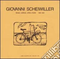 Una bicicletta in mezzo ai libri. Giovanni Scheiwiller. Libraio, editore, critico d'arte 1889-1965 libro di Kalczynska A. (cur.); Scheiwiller V. (cur.)