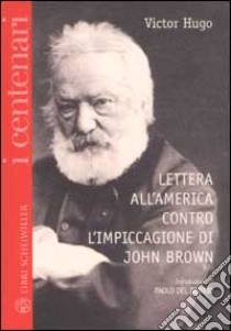 Lettera all'America contro l'impiccagione di John Brown. Testo francese a fronte libro di Hugo Victor