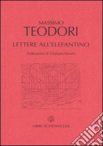 Lettere all'elefantino libro di Teodori Massimo