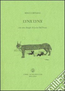 Lynx lynx libro di Cortiana Rino