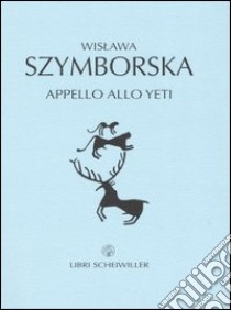 Appello allo yeti libro di Szymborska Wislawa; Marchesani P. (cur.)