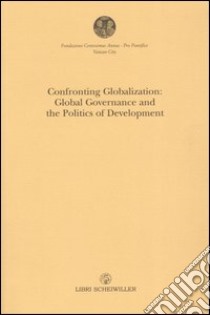 Confronting Globalization: Global Governance and the Politics of Development libro di Marseguerra G. (cur.)