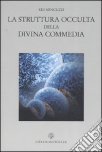 La struttura occulta della Divina Commedia libro di Minguzzi Edi