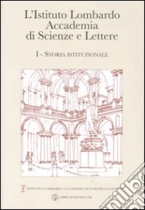 L'Istituto Lombardo Accademia di Scienze e Lettere (1) libro di Della Peruta Franco - Rumi Giorgio - Bressan Edoardo