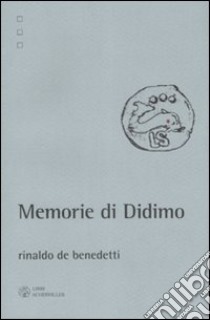 Memorie di Didimo libro di De Benedetti Rinaldo
