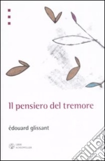 Il pensiero del tremore libro di Glissant Édouard