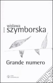 Grande numero. Testo polacco a fronte libro di Szymborska Wislawa