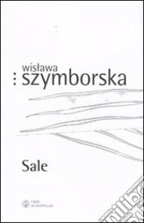 Sale libro di Szymborska Wislawa; Marchesani P. (cur.)