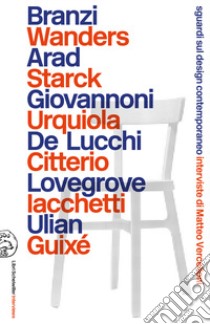 Sguardi sul design contemporaneo. Interviste di Matteo Vercelloni libro di Vercelloni M. (cur.)