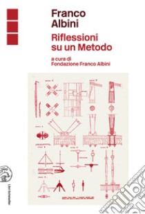 Franco Albini. Riflessioni su un metodo libro di Albini P. (cur.); Albricci E. (cur.)