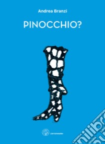 Pinocchio? Ediz. illustrata libro di Branzi Andrea