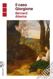 Il caso Giorgione libro di Aikema B. (cur.)