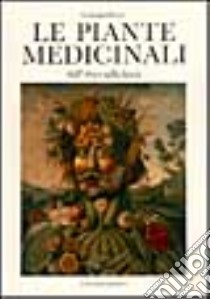 Le piante medicinali nell'arte e nella storia libro di Penso Giuseppe