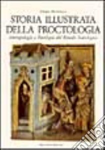 Storia illustrata della proctologia. Antropologia e patologia del rituale scatologico libro di Pluchinotta Alfonso M. - Dodi Giuseppe - Ongaro G.