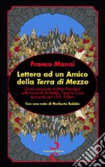 Lettera ad un amico della terra di mezzo libro di Manni Franco