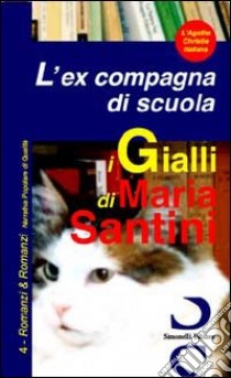 L'ex compagna di scuola libro di Santini Maria