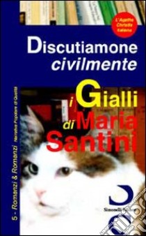 Discutiamone civilmente libro di Santini Maria