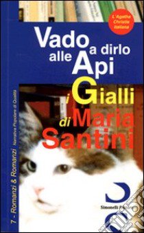 Vado a dirlo alle api libro di Santini Maria