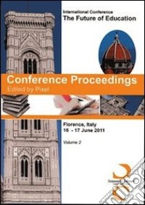 Conference proceedings. International Conference the future of education (Florence, 16-17 june 2011). Vol. 2 libro di Pixel (cur.)