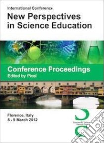 Conference proceedings. International Conference new perspectives in science education libro di Pixel (cur.)