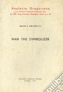 Man the Symbolizer libro di Van Roo William A.