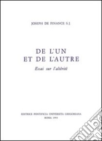 De l'un et de l'autre. Essai sur l'altérité libro di Finance Joseph de