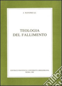 Teologia del fallimento libro di Navone John