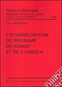 L'évangelisation du royaume de Kongo et de l'Angola libro di Croegaert Luc