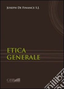 Etica generale libro di Finance Joseph de; Sprokel N. (cur.)