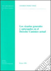 Los vicarios generales y episcopales en el derecho canónico actual libro