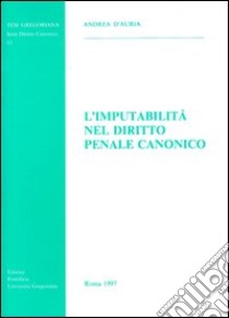 L'imputabilità nel diritto penale canonico libro di D'Auria Andrea