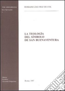 La teología del símbolo de san Buenaventura libro di Zas Friz De Col Rossano