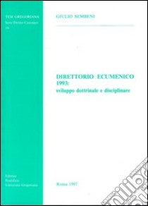 Direttorio ecumenico 1993: sviluppo dottrinale e disciplinare libro di Sembeni Giulio