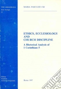 Ethics, ecclesiology and Church discipline. A rethorical analysis of 1 corinthians 5 libro di Pascuzzi Maria