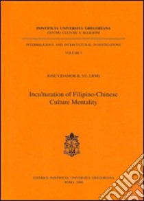 Inculturation of filipino-chinese culture mentality libro di Yu Vidamor B. Jose