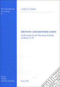 Identity and identification. An exegetical and theological study of 2 Sam. 21-24 libro di Laszlò T. Simon