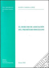 El Derecho de asociación del presbítero diocesano libro di Cabrera López Rubén