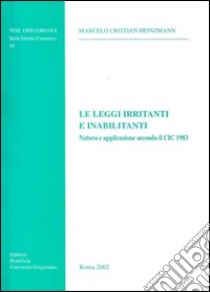 Le Leggi irritanti e inabilitanti. Natura e applicazione secondo il CIC 1983 libro di Heinzmann Marcelo C.