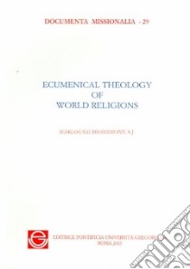 Ecumenical theology of world religions libro di Dhavamony Mariasusai