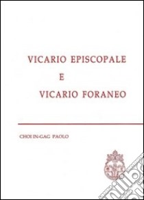 Vicario episcopale e vicario foraneo libro di Choi In-Gag Paolo