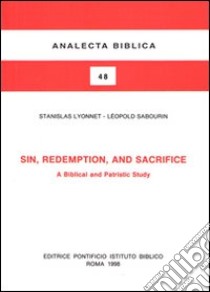 Sin, redemption and sacrifice. A biblical and patristic study libro di Lyonnet Stanislas; Sabourin Léopold