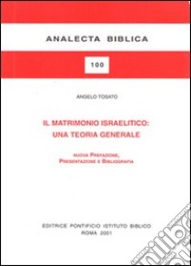 Il matrimonio israelitico. Una teoria generale libro di Tosato Angelo