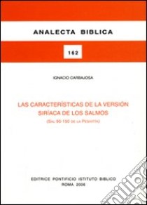 Las características de la versión siríaca de los Salmos (Sal 90-150 de la Peshitta) libro di Carbajosa Ignacio