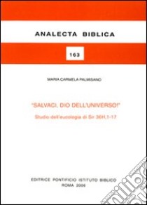 Salvaci, Dio dell'universo! Studio dell'eucologia di Sir 36H,1-17 libro di Palmisano M. Carmela