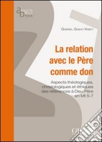 La relation avec le Pére comme don libro di Gabati Kibeti G.