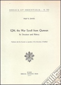 IQM, the war scroll from Qumran. Its structure and history libro di Davies Phillip R.