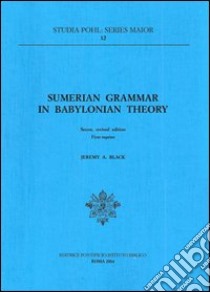 Sumerian grammar in babyloniana theory libro di Black J. A.