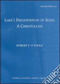 Luke's presentation of Jesus: a Christology libro di O'Toole Robert F.