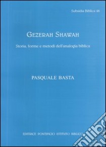 Gezerah shawah. Storia, forme e metodo dell'analogia biblica libro di Basta Pasquale